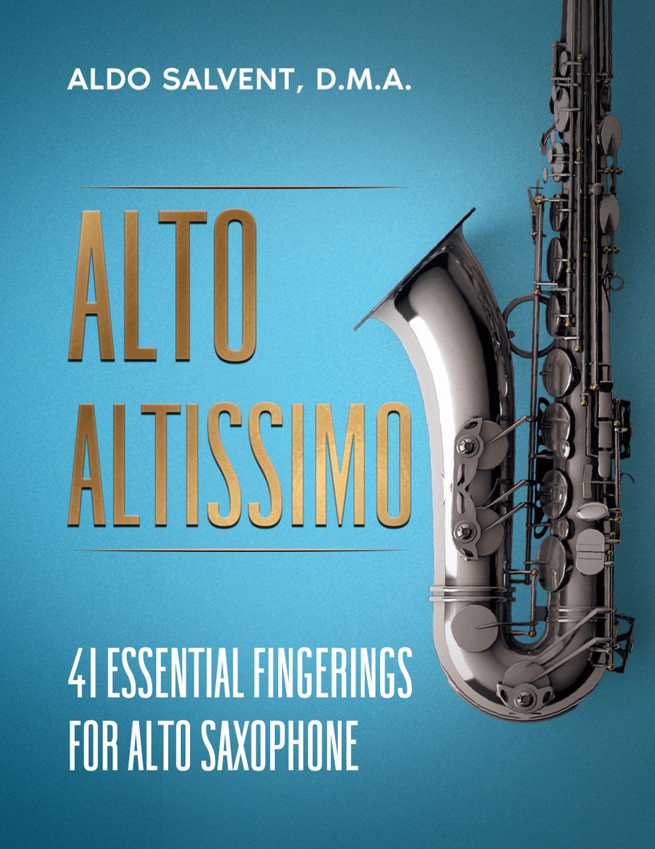 ALTO ALTISSIMO 41 ESSENTIAL FINGERINGS FOR ALTO SAXOPHONE
