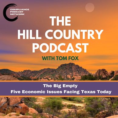 Image of: The Hill Country Podcast with Tom Fox... The Big Empty - Five Economic Issues Facing Texas