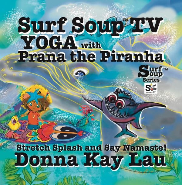 Yoga and Prana the Piranha Book cover with bright colors from Surf Soup® series by Donna Kay Lau