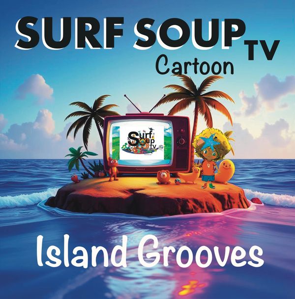Surf Soup TV Cartoon cover logo and serve soup TV on an island music Island, grooves music for kids