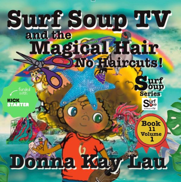 Surf Soup magical hair no to haircuts Donna Kay Lau Tv animator author book 11 volume 1 kickstarter