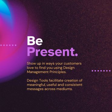 Motivational design message emphasizing being present with customers using design tools.