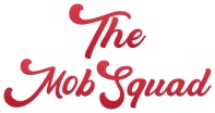 The Mob Squad - 
We Bring People Together!