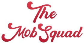 The Mob Squad - 
We Bring People Together!