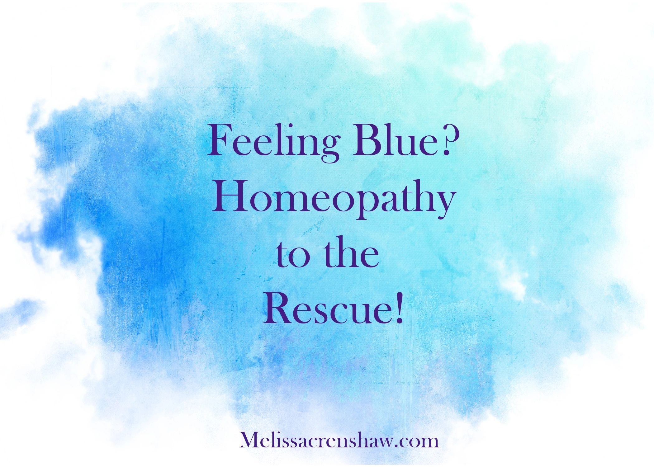 Feeling Blue? Homeopathy to the Rescue!