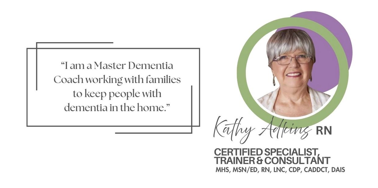 Kathy Adkins, RN | Master Dementia Coach | Certified Specialist, Trainer & Consultant