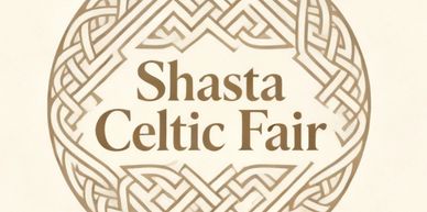 Shasta Celtic Fair celebrates our 3rd year! 