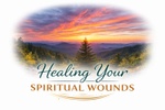 Healing Your 
Spiritual Wounds