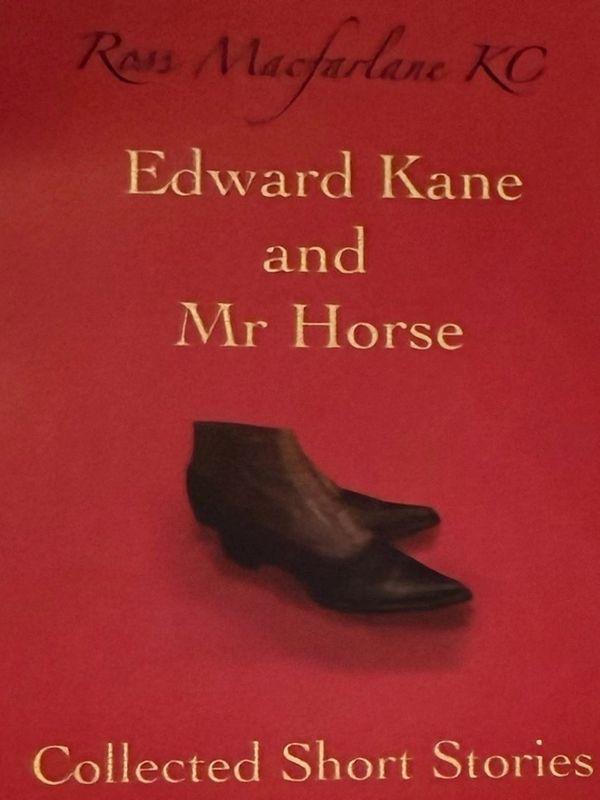 Book cover of "Edward Kane and Mr Horse" by Ross Macfarlane KC.