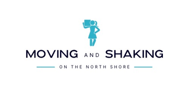 Moving and Shaking 
of the North Shore