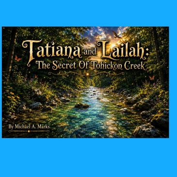 Book cover of Tatiana and Lailah: The Secret Of Tohickon Creek by Michael A. Marks.