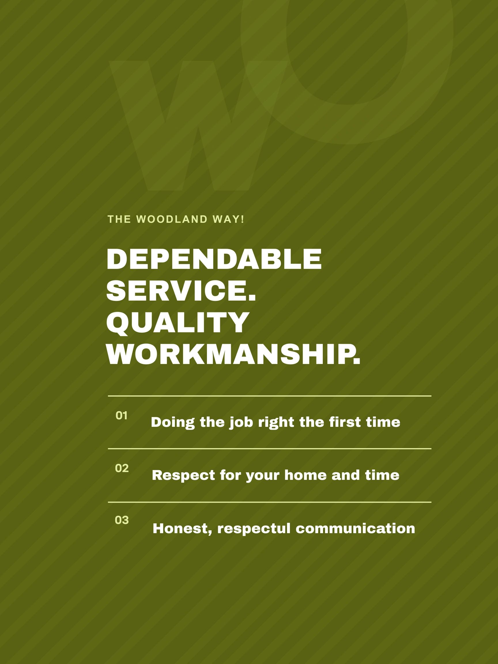 Woodland's commitment to dependable service and quality workmanship.