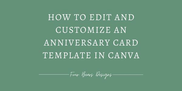 Video Title Page:  How to Edit and Customize an Anniversary Card template in Canva. 