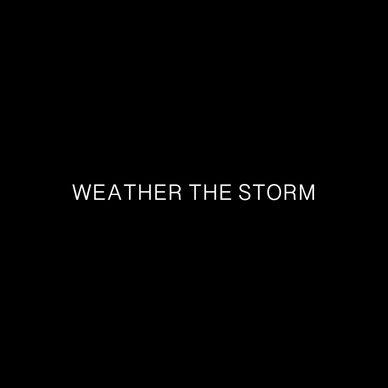 WEATHER THE STORM