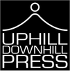 Uphill Downhill Press