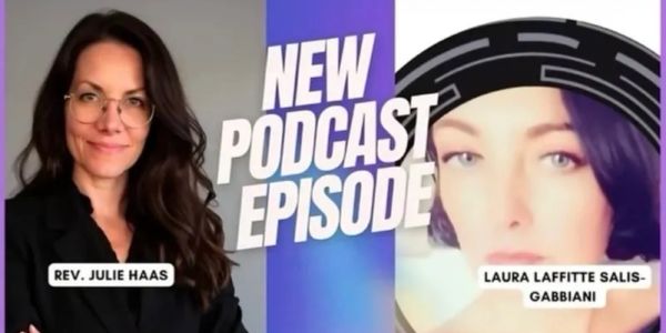 New podcast episode featuring Rev. Julie Haas and Laura Laffitte Salis-Gabbiani.