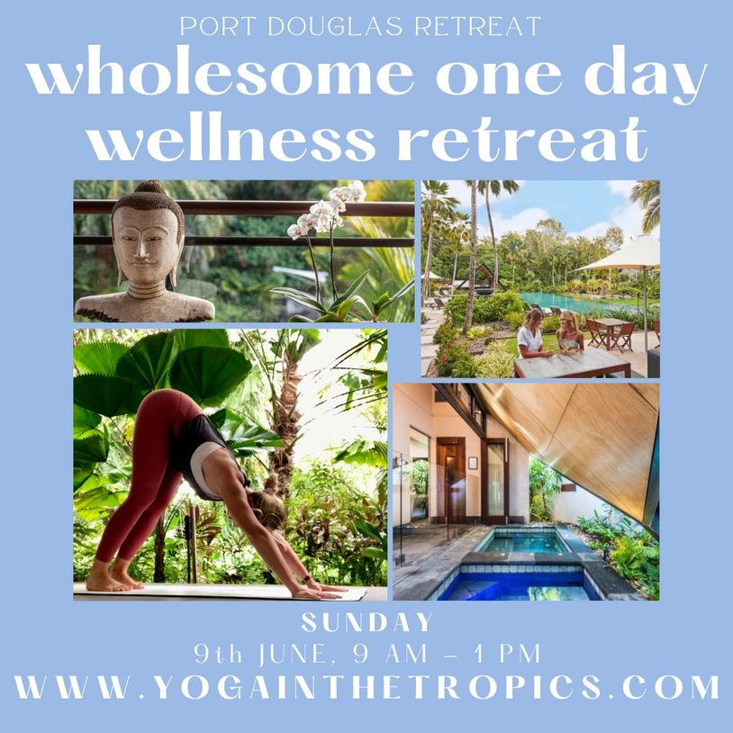 wholesome one day wellness yoga retreat tropical Port Douglas queensland Niramaya. body mind spirit 