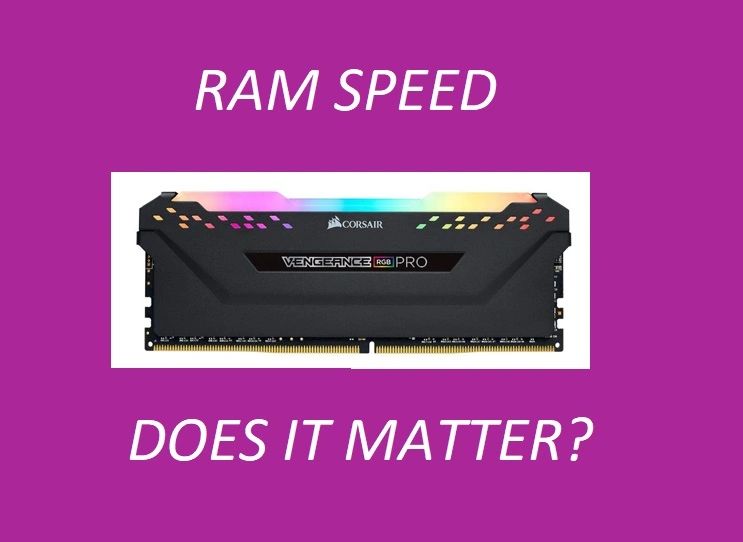 Does RAM speed actually matter?