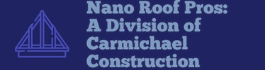 Nano Roof Pros:
A Division of Carmichael Concrete and Constructio