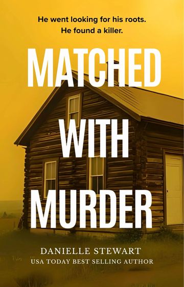 Book cover of "Matched with Murder" by Danielle Stewart, featuring a rustic house against an orange sky.