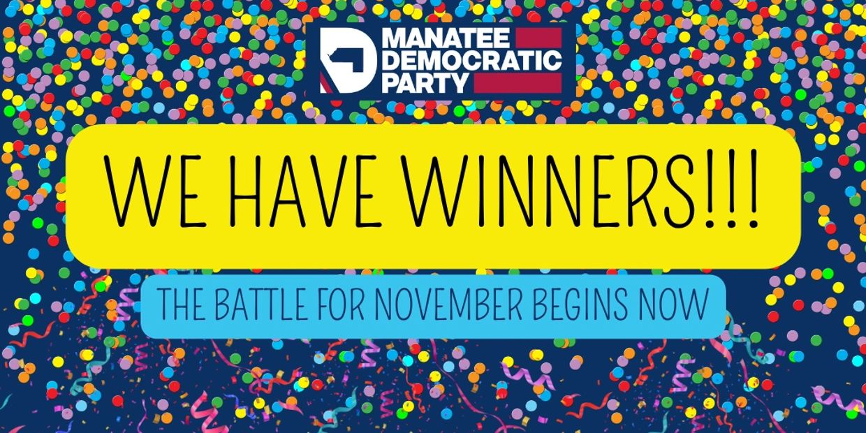Manatee County Democrats have the winning candidates for the Nov 26 election. Our candiates will low