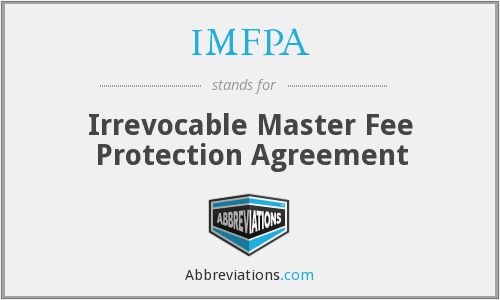 IMFPA, Irrevocable Master Fee Protection Agreement