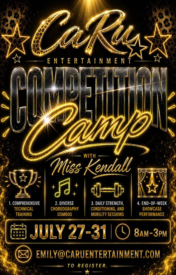 Glowing gold and black poster for CaRu Entertainment's Competition Camp with Miss Kendall, July 27-31.