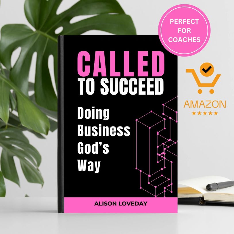 Called to Succeed Dong Business God's Way - book by Alison Loveday. Biblical principles for coaches.