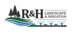 R&H Landscape and Irrigation