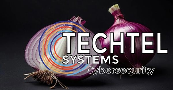 Like an onion, cybersecurity should have many layers.