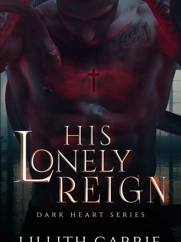 His Lonely Reign From the Dark Heart Series Book Cover by Lilith Carrie