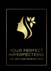 Your perfect imperfections