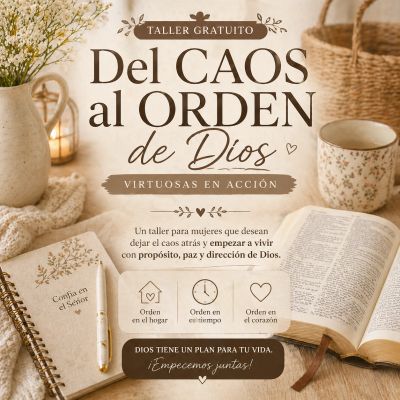 Taller gratuito para mujeres que desean vivir con propósito y orden según Dios.