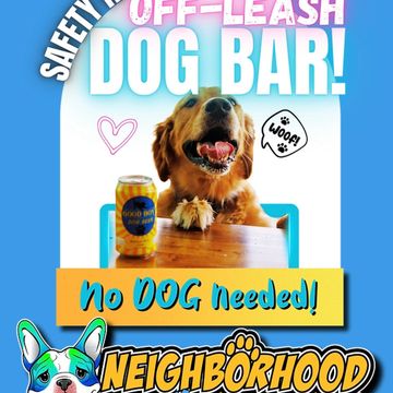 Colorful sign promoting a safety-focused off-leash dog bar with no dog required.