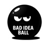 Bad Idea Ball
