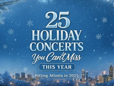 25 holiday Concerts You Can't Miss This Year  - Hitting Atlanta in 2025 