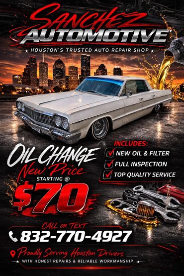 Sanchez Automotive offers oil changes starting at $70 with new oil, filter, and full inspection in Houston.
