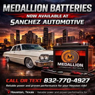 Medallion batteries now available at Sanchez Automotive in Houston, Texas.
