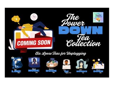 Power Down Tea Collection
