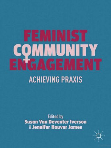 Feminist Community Engagement book chapter by Angela Clark-Taylor, Quinlan Mitchell, and KaeLyn Rich.
