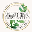 Beauty From Ashes Therapy Services, LLC