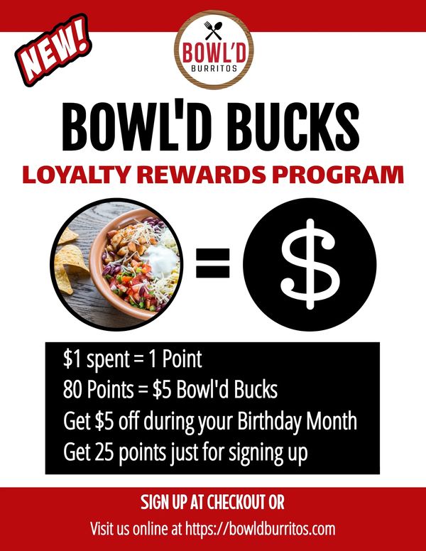 Bowl'd Burritos loyalty program offers points for dollars spent, rewards, and birthday discounts.