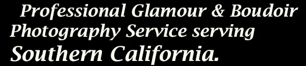 High Quality Glamour & Boudoir  Photography Service Southern Cali