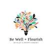 Be Well * Flourish *