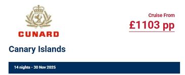 Cunard cruise to Canary Islands for 14 nights starting 30 Nov 2025 at £1103 per person.
