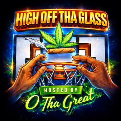 Colorful graphic with a basketball hoop, marijuana leaf, and text 'High Off Tha Glass' hosted by O Tha Great.