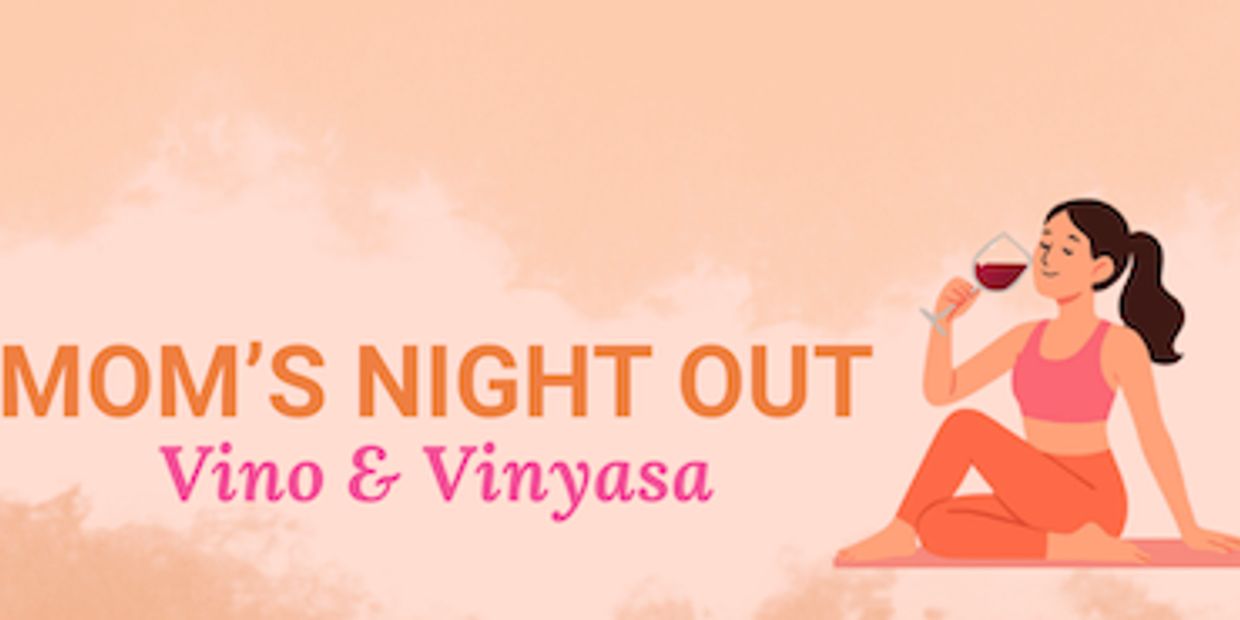 Mom's night out Vino & Vinyasa - yoga mom drinking wine