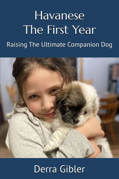 Havanese The First Year book, Raising the Ultimate Companion Dog