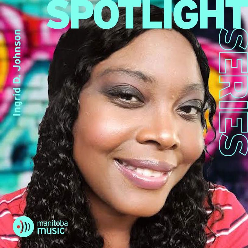 Ingrid D Johnson talks about being a musician & an advocate in Manitoba Music's Spotlight series. 