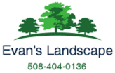Evan's Landscape, LLC
        508-404-0136